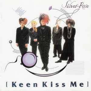 Silver-Rose – Keen Kiss Me (1992, CD) - Discogs