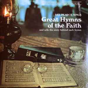 Bill Pearce - Bill Pearce Sings Great Hymns Of Faith and tells the story behind each hymn album cover