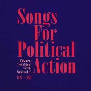 Various - Songs For Political Action - Folkmusic, Topical Songs And The American Left 1926 - 1953 album cover