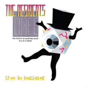 The Residents - Cube-E (The History Of American Music In 3 E-Z Pieces) - Live In Holland album cover