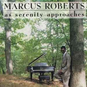 Marcus Roberts - As Serenity Approaches album cover