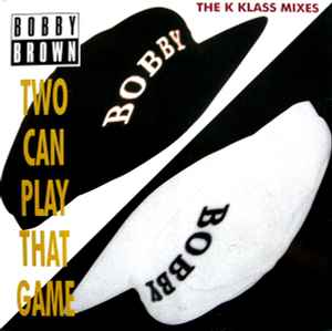 Two Can Play That Game (The K Klass Mixes) - Bobby Brown