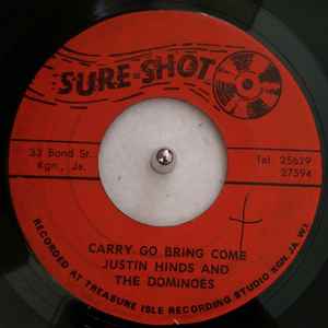 Justin Hinds & The Dominoes – Carry Go Bring Come / Once A