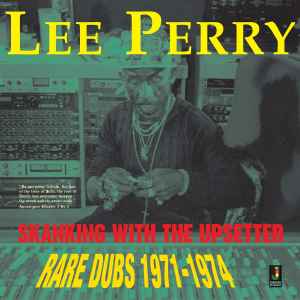 Lee Perry – Skanking With The Upsetter - Rare Dubs 1971-1974 (2001