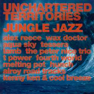Unchartered Territories Jungle Jazz - Various