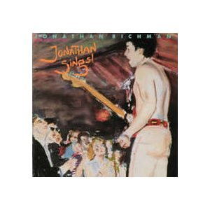 Jonathan Richman & The Modern Lovers – Jonathan Sings! (1985 