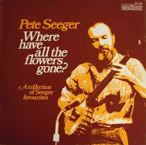 Pete Seeger – Where Have All The Flowers Gone? (Vinyl) - Discogs