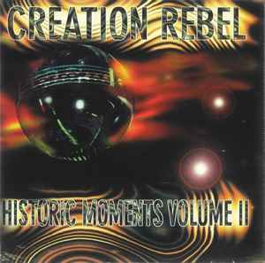 Historic Moments Volume II - Creation Rebel