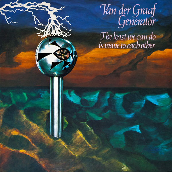 Van Der Graaf Generator - The Least We Can Do Is Wave To Each Other |  Releases | Discogs
