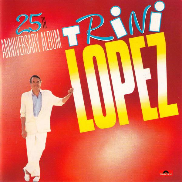 Trini Lopez – 25th Anniversary Album (1990, Vinyl) - Discogs