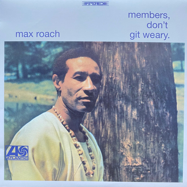 Max Roach - Members, Don't Git Weary | Releases | Discogs