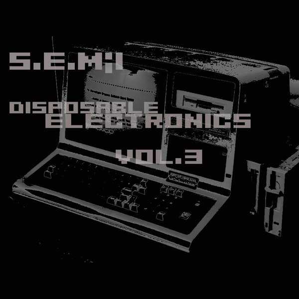 télécharger l'album SEMI - Disposable Electronics Vol 3