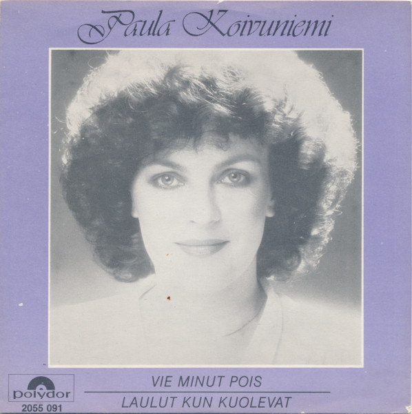 Paula Koivuniemi – Vie Minut Pois / Laulut Kun Kuolevat (1980, Vinyl ...