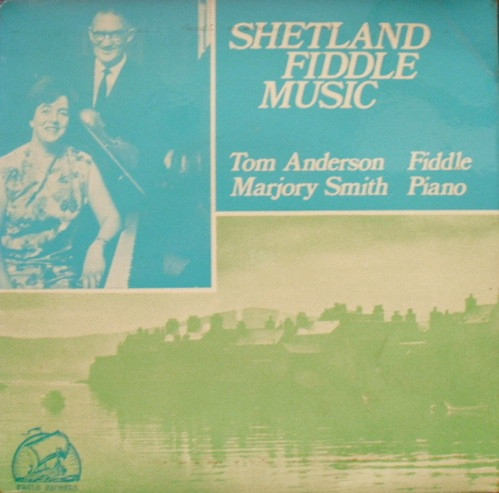 télécharger l'album Tom Anderson Marjory Smith - Shetland Fiddle Music