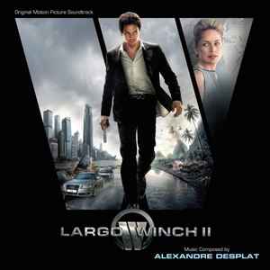 Alexandre Desplat - Largo Winch II (Original Motion Picture Soundtrack) album cover