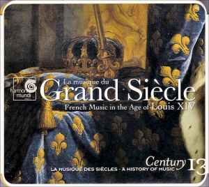 Various - La Musique Du Grand Siècle (French Music In The Age Of Louis XIV)