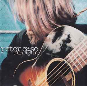 Peter Case - Torn Again album cover