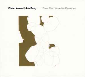 Eivind Aarset - Snow Catches On Her Eyelashes album cover