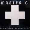 Master G. - Something For Your Mind