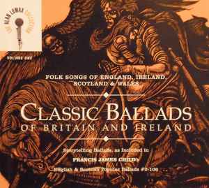 Alan Lomax - Classic Ballads Of Britain And Ireland Volume 1