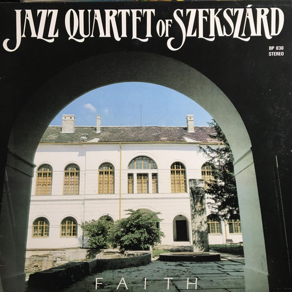 last ned album Jazz Quartet Of Szekszárd - Faith