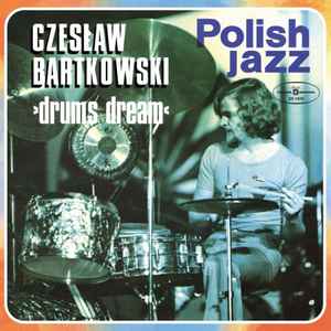 Czesław Bartkowski - Drums Dream