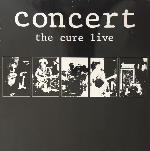 The Cure – Concert - The Cure Live (1984, Vinyl) - Discogs