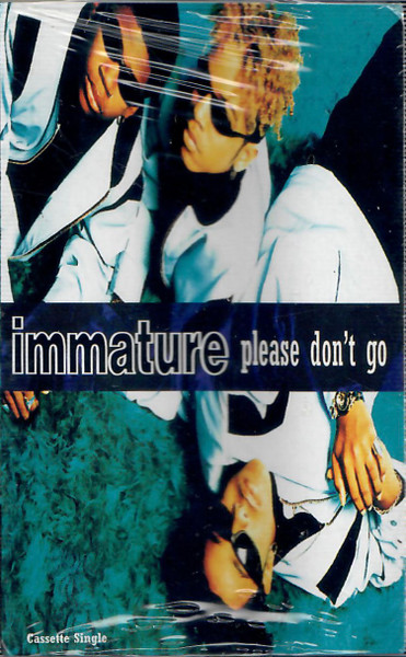 Immature - Please Don't Go / We Got It | Releases | Discogs