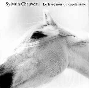 Sylvain Chauveau Le Livre Noir Du Capitalisme 2000 CD Discogs