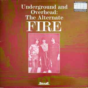 Fire (6) - Underground And Overhead: The Alternate Fire