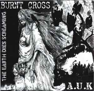 The Earth Dies Screaming - Burnt Cross / A.U.K