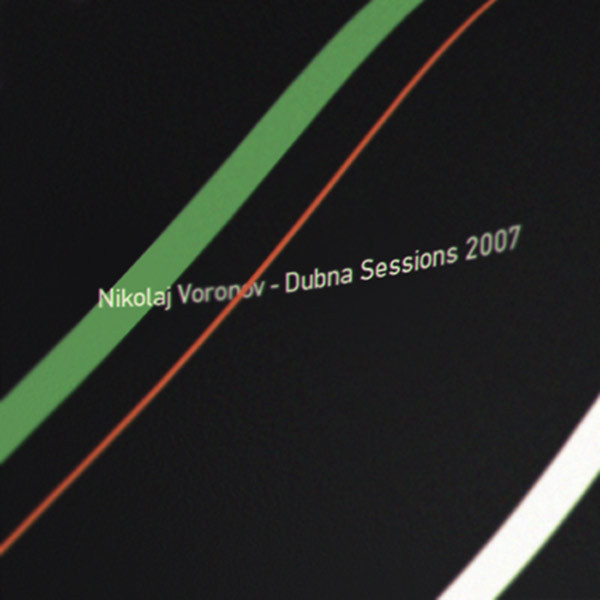 lataa albumi Nikolaj Voronov - Dubna Sessions 2007