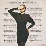 Robert Palmer - Addicted To Love | Releases | Discogs