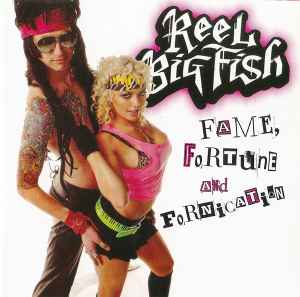 Reel Big Fish - Fame, Fortune And Fornication