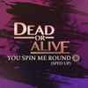 Dead Or Alive - You Spin Me Round (Like A Record) (Re-Recorded - Sped Up)