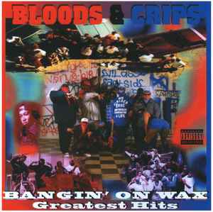 Bloods & Crips – Bangin' On Wax: Greatest Hits (2010, CD) - Discogs