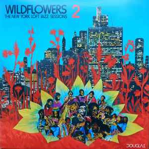 Wildflowers 1 (The New York Loft Jazz Sessions) (1977, Terre Haute 