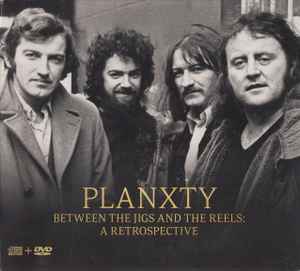 Planxty - Between The Jigs And The Reels: A Retrospective