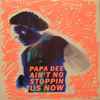 Papa Dee - Ain't No Stoppin Us Now album art