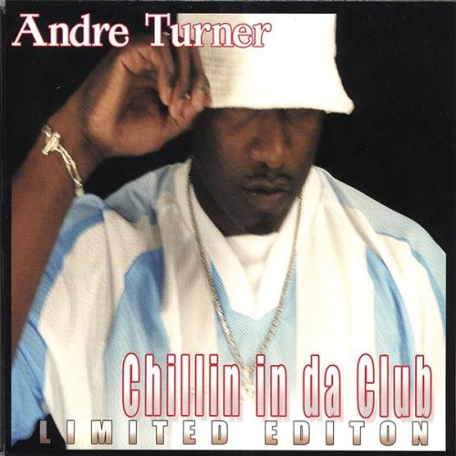 Album herunterladen Andre Turner - Chillin In Da Club Limited Edition