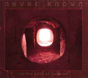 Never Known - On The Edge Of Forever
