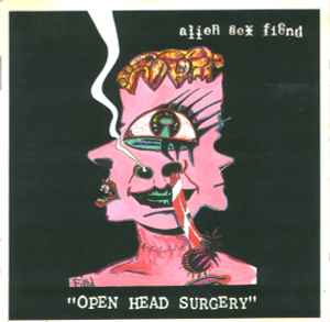 Alien Sex Fiend - Open Head Surgery album cover