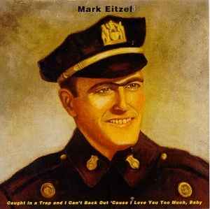 Mark Eitzel - Caught In A Trap And I Can't Back Out 'Cause I Love You Too Much, Baby album cover