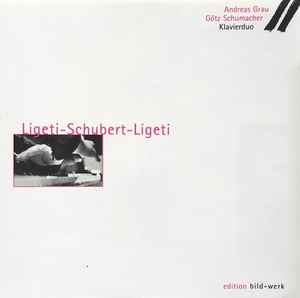Andreas Grau, Gotz Schumacher - an exeperimental recital ; Gyorgy Ligeti, Franz Schubert ; col legno