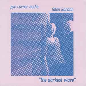 The Darkest Wave - Pye Corner Audio, Faten Kanaan