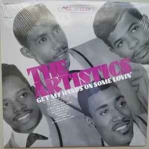 The Artistics – Get My Hands On Some Lovin' (Vinyl) - Discogs