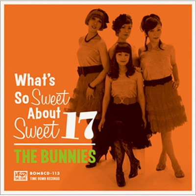 The Bunnies – What's So Sweet About Sweet 17 (2013