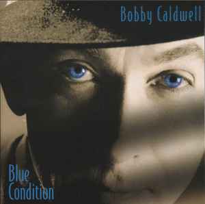 Bobby Caldwell - Blue Condition