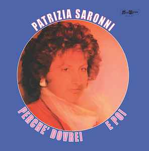 Patrizia Saronni - Perché Dovrei / E Poi album cover