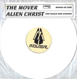 Waves Of Life / The Eagle Has Landed - The Mover / Alien Christ